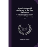 Libro Sesqui-centennial Gathering Of The Clan Darlington:...