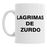 Taza Con La Frase Lagrimas De Zurdo - Cerámica Calidad Orca 