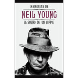 Memorias De Neil Young, De Young, Neil. Editorial Malpaso, Tapa Dura En Español, 2014