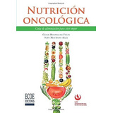 Nutricion Oncologica Guia De Alimentacion Para Vivi, De Félix, César  Rodríguez. Editorial Ecoe Ediciones En Español