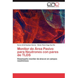 Libro Monitor De Área Pasivo Para Neutrones Con Pares D Lcm7