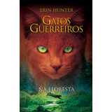 Gatos Guerreiros - Na Floresta - Hunter, Erin