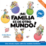 Libro Mi Familia Es De Otro Mundo - Cecilia Blanco - Beascoa