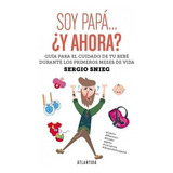 Soy Papa Y Ahora Que - Snieg Sergio (libro)