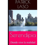 Libro: Serendipia.: Donde Vive La Realidad (spanish Edition)