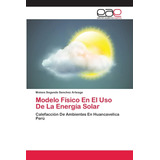 Libro: Modelo Físico En El Uso De La Energía Solar: Calefacc