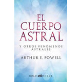 El Cuerpo Astral Y Otros Fenómenos Astrales - Powell 
