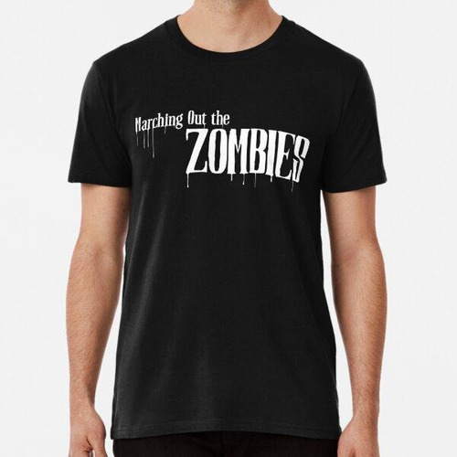 Remera Marching Out The Zombies W Algodon Premium