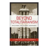 Beyond Totalitarianism : Stalinism And Nazism Compared, De Michael Geyer. Editorial Cambridge University Press, Tapa Blanda En Inglés