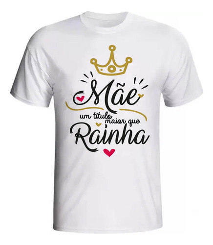 Camiseta Camisa Personalizada Feliz Dia Das Mães Rainha