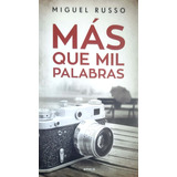 Más Que Mil Palabras Miguel Russo Emecé Usado *