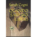 Libro: Quando Saremo Liberi (italian Edition)