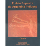 El Arte Rupestre De Argentina Indigena ( - Recalde Maria An