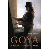 Goya : A Portrait Of The Artist, De Janis Tomlinson. Editorial Princeton University Press, Tapa Dura En Inglés