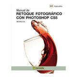Manual De Retoque Fotografico Con Photoshop Cs5 - #d