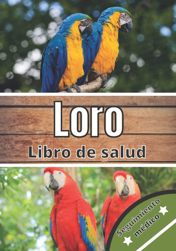 Libro: Loro Libro De Salud: Seguimiento Diario De Mi Loro |