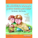Jilguero Dorado Y Otros Cuentos Para Volar, El, De Narosky, Tito. Editorial Albatros En Español