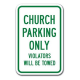 Señales - Church Parking Only Violators Will Be Towed S