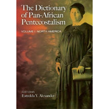 The Dictionary Of Pan-african Pentecostalism, Volume One, De Estrelda Y Alexander. Editorial Cascade Books, Tapa Blanda En Inglés