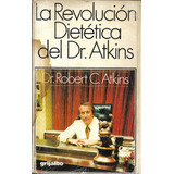 La Revolución Dietética Del Dr. Atkins - Grijalbo