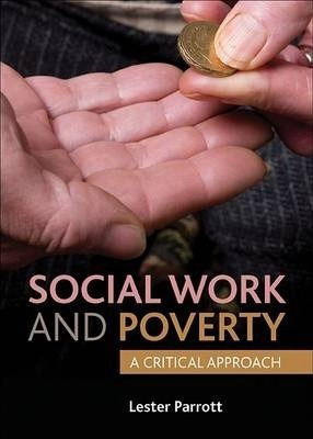 Social Work And Poverty : A Critical Approach - Lester Pa...