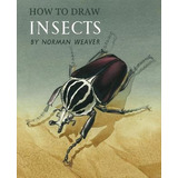 How To Draw Insects (facsimile Reprint)