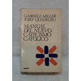 Manual Del Nuevo Catecismo Catolico - Miller / Quadflieg