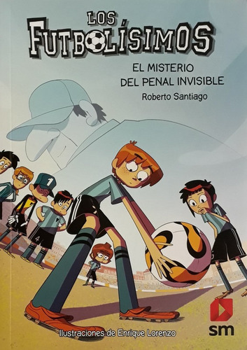 Los Futbolisimos 7: El Misterio Del Penal Invisible - Santiago Roberto
