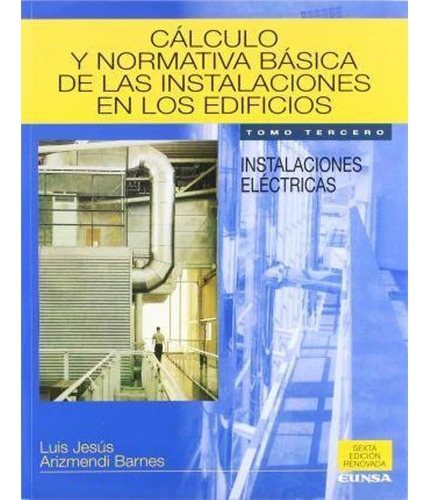 Calculo Y Normativa Bas Instalaciones Electricas / Arizmendi