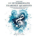 13 Intermediate Clarinet Quartets - Bb Bass Clarinet - Ma...