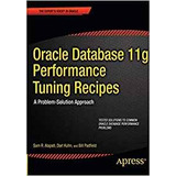 Oracle Database 11g Performance Tuning Recipes A Problemsolu
