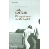 Vida Y Época De Michael K, De J.m Coetzee. Editorial Penguin Random House, Tapa Dura, Edición 2014 En Español