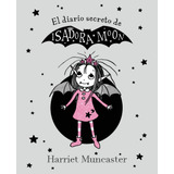 El Diario Secreto De Isadora Moon, De Muncaster, Harriet. Serie Middle Grade Editorial Alfaguara Infantil, Tapa Blanda En Español, 2020