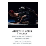 Libro Adapting Greek Tragedy : Contemporary Contexts For ...