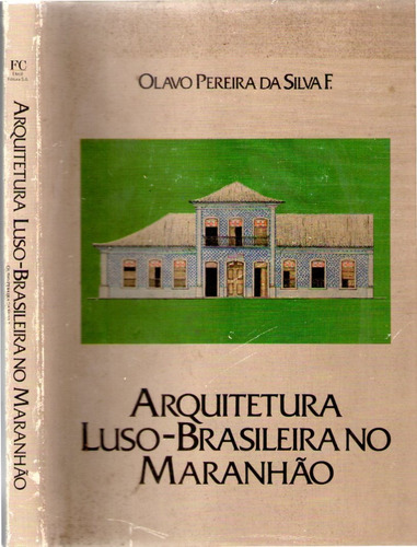 Arquitetura Luso-brasileira No Maranhao O. Pereira Da Silva