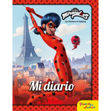 Miraculous. Las Aventuras De Ladybug. Mi Diario, De Miraculous. Editorial Planeta Junior, Tapa Dura En Español