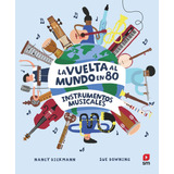 Libro: La Vuelta Al Mundo En 80 Instrumentos Musicales. Dick
