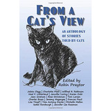 From A Cats View An Anthology Of Stories Told By Cats