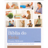 A Bíblia Do Reiki: O Guia Definitivo Para A Arte Do Reiki, De Eleanor Mckenzie. Editora Pensamento, Capa Mole, Edição 2012 Em Português, 2019