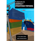 Libro: Fundamentos De Logística Y Operatividad Portuaria (sp