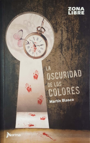 La Oscuridad De Los Colores, De Martín Blasco., Vol. Único. Editorial Norma, Tapa Blanda, Edición 2019 En Español, 2015