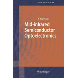 Mid-infrared Semiconductor Optoelectronics, De Anthony Krier. Editorial Springer London Ltd, Tapa Dura En Inglés