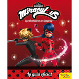 Miraculous. Las Aventuras De Ladybug. La Guãâa Oficial, De Miraculous. Editorial Planeta Junior, Tapa Dura En Español