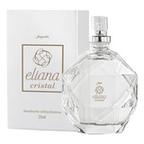 Eliana Cristal Colonia Feminina Jequiti 25 Ml