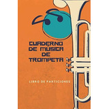 Cuaderno De Música De Trompeta: Libro De Partituras | Papel 