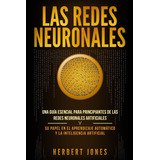 Libro: Las Redes Neuronales: Una Guía Esencial Para Principi