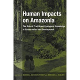 Libro Human Impacts On Amazonia - Darrell Posey