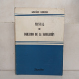 Manual De Derecho De La Navegación (s). González Lebrero