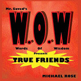 W.o.w: Mr.saved's Words Of Wisdom Presents True Friends (en 