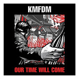 Cd Our Time Will Come - Kmfdm